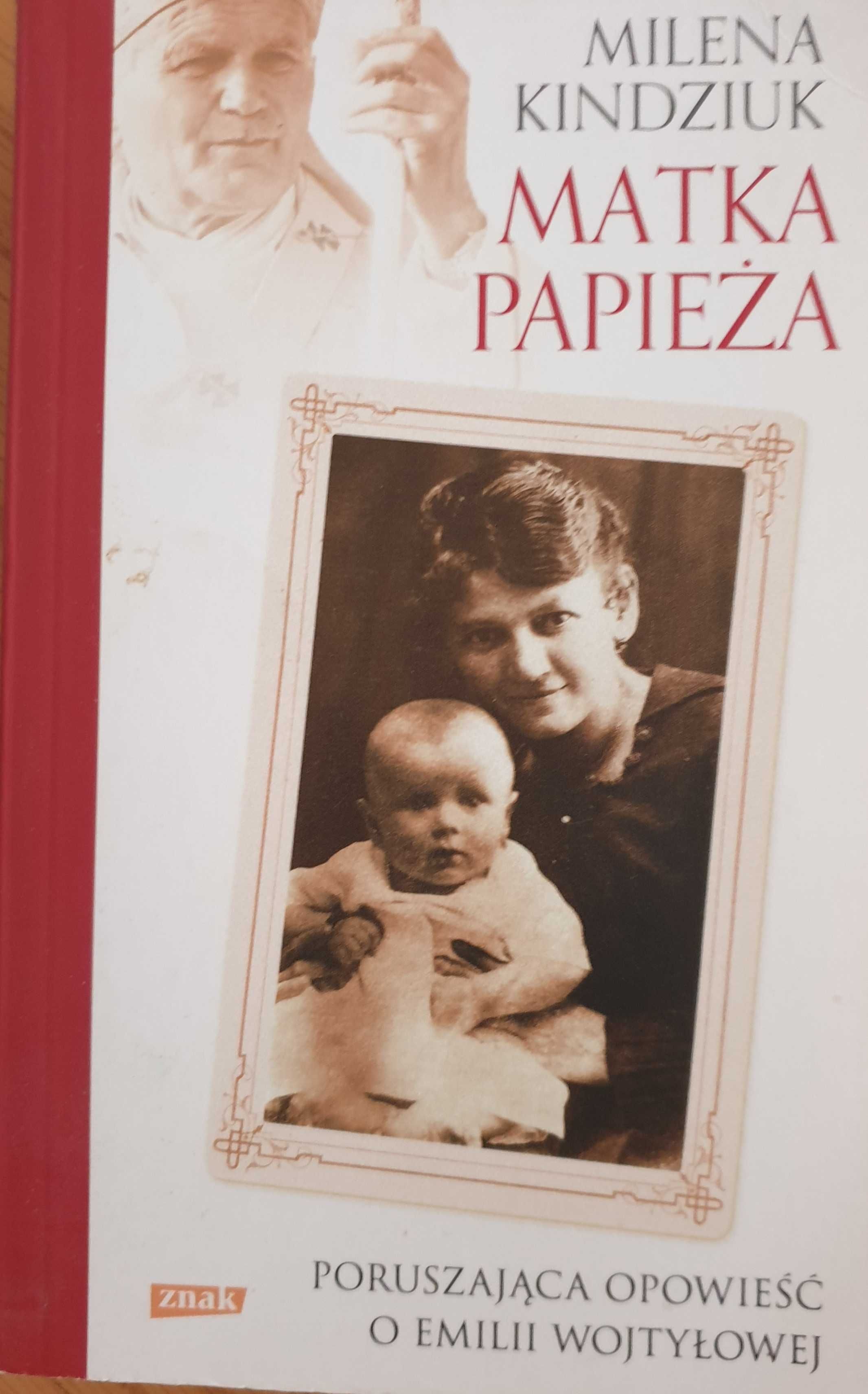 Matka Papieża. Poruszająca opowieść o Emilii Wojtyłowej