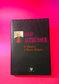 O Futuro é Muito Tempo - Louis Althusser (RARO)