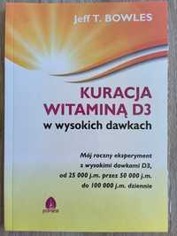 Kuracja witaminą D3 w wysokich dawkach - Jeff T. Bowles