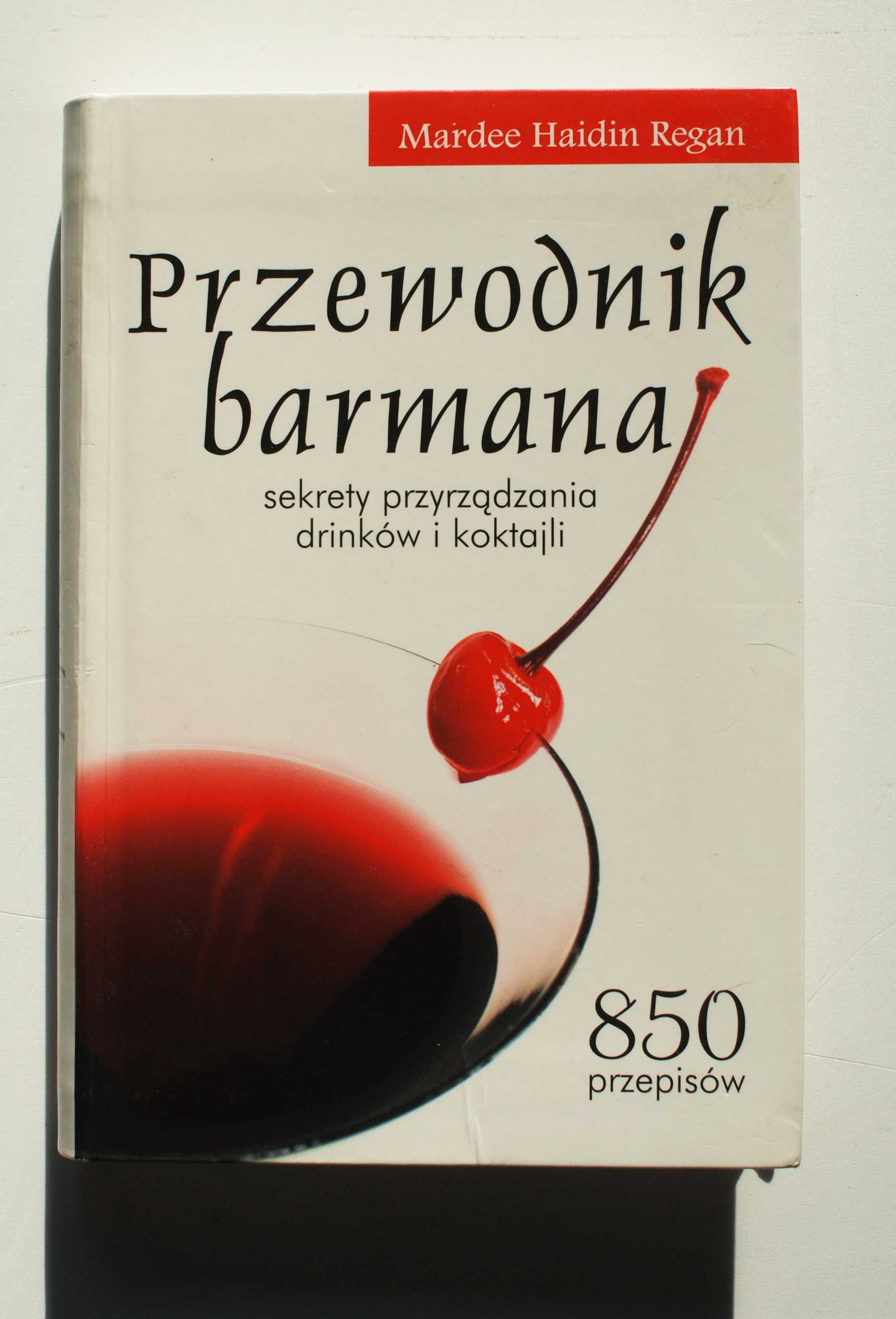 Przewodnik barmana. Sekrety przyrządzania drinków i koktajli