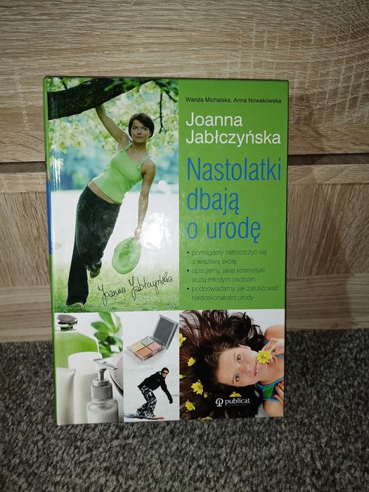 Książka Nastolatki dbają o urodę Joanna Jabłczyńska