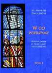 W co wierzymy. Tom I Homo Dei ks. Andrzej Zwoliński Rok wydania: 2021
