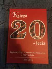 Księga 20-lecia wyższa szkoła finansów i zarządzania w Białymstoku