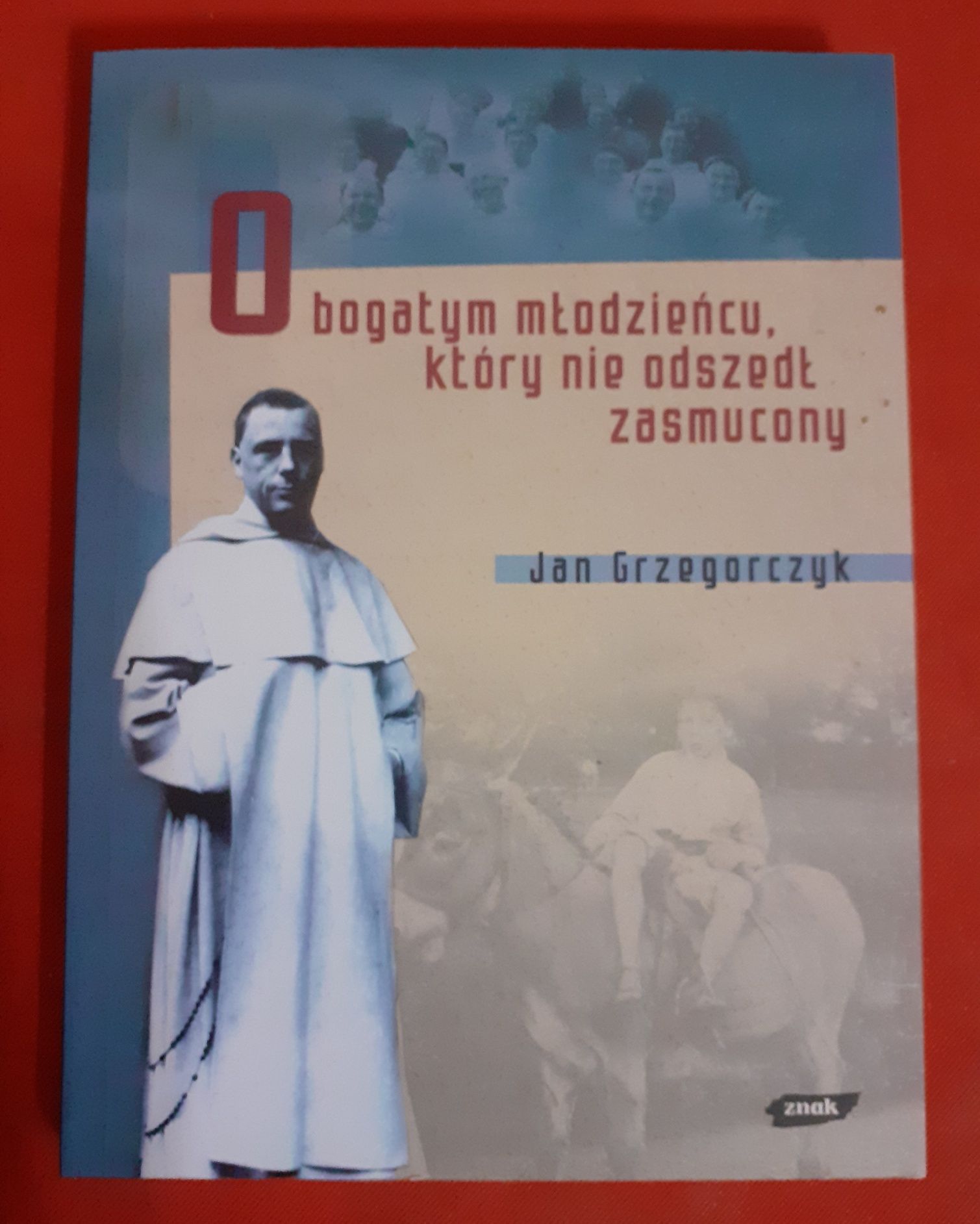 O bogatym młodzieńcu, który nie odszedł zasmucony - Jan Grzegorczyk