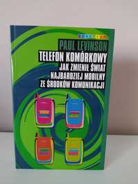 Paul Levinson "Telefon komórkowy. Jak zmienił świat... "