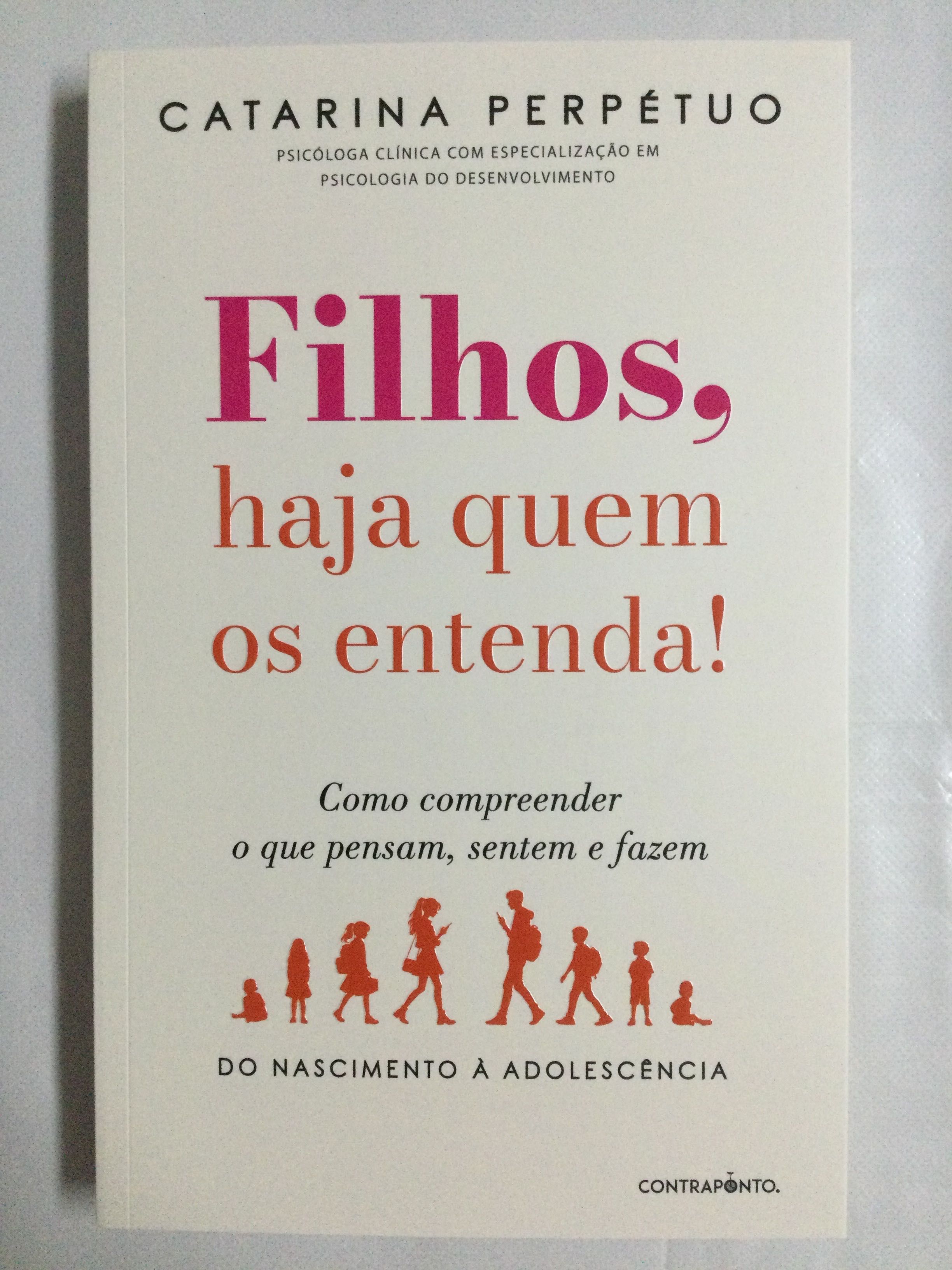Filhos, haja quem os entenda! Catarina Perpétuo.