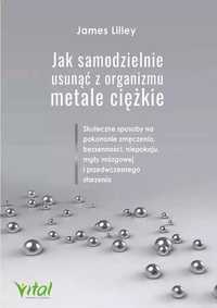 Jak Samodzielnie Usunąć Z Organizmu Metale Ciężkie