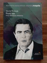 Pisarz idei Proza Bronisława Wildsteina M. Woźniak