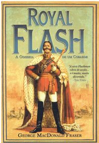 13517
Royal Flash, A Odisseia de Um Cobarde
de George MacDonald Fraser