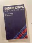 English idioms and how to use them Jennifer seidi w.mcmordie