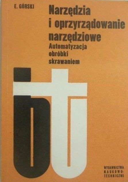 Narzędzia I oprzyrządowanie narzędziowe E.Górski