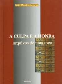 "A culpa e a honra - arquivos de uma toga" - João Mendes Ferreira