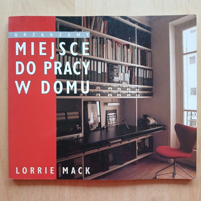 Lorrie Mack - Urządzamy miejsce do pracy w domu
