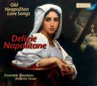 Delizie Napolitane Old Neopolitan Love Songs Of The 16th Century 2005r