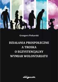Działania prospołeczne a troska o egzystencjalny.. - Grzegorz Piekars