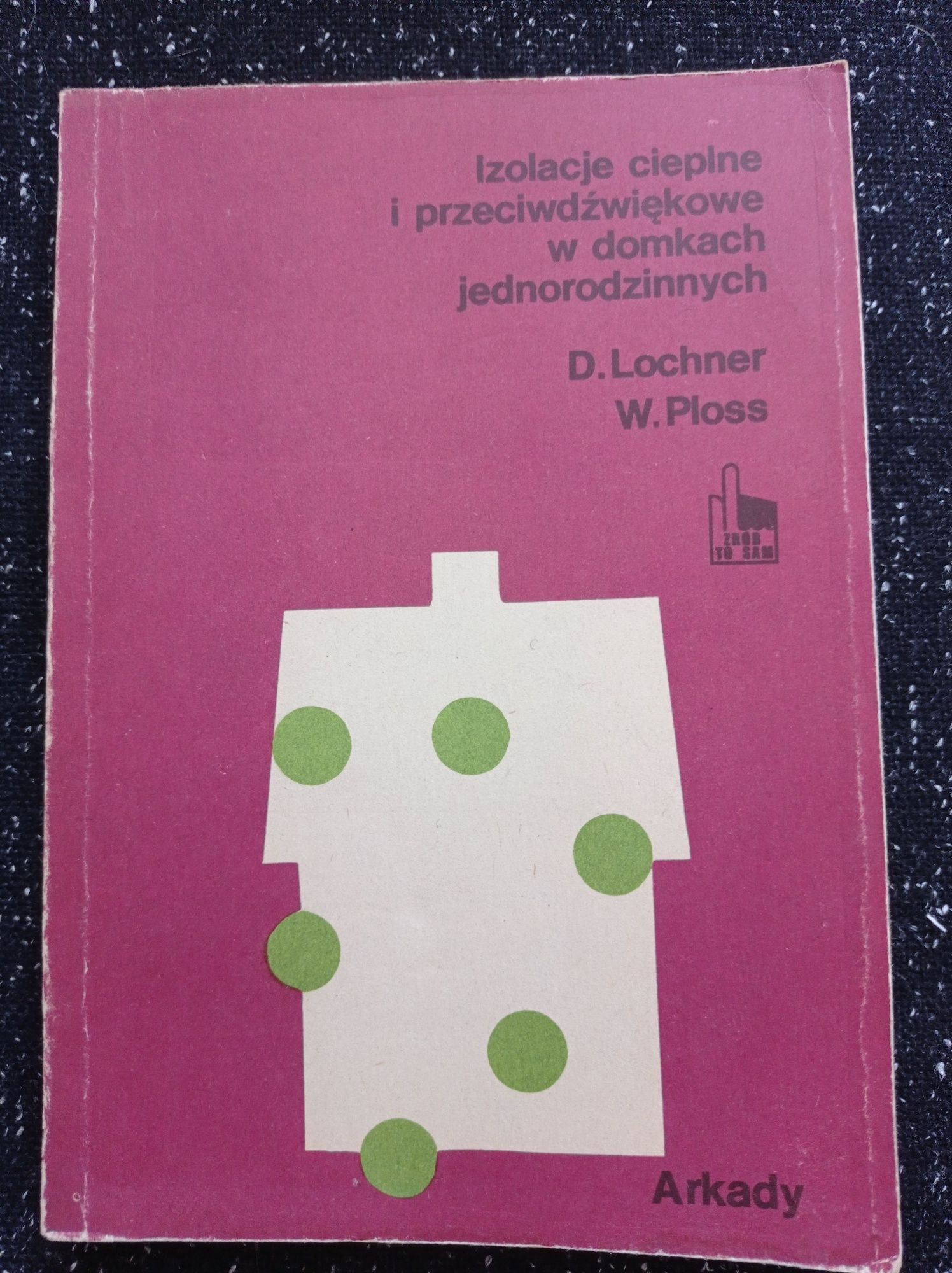 Izolacje cieplne i przeciwdżwiękowe w domkach.D. Lochner, W. Ploss