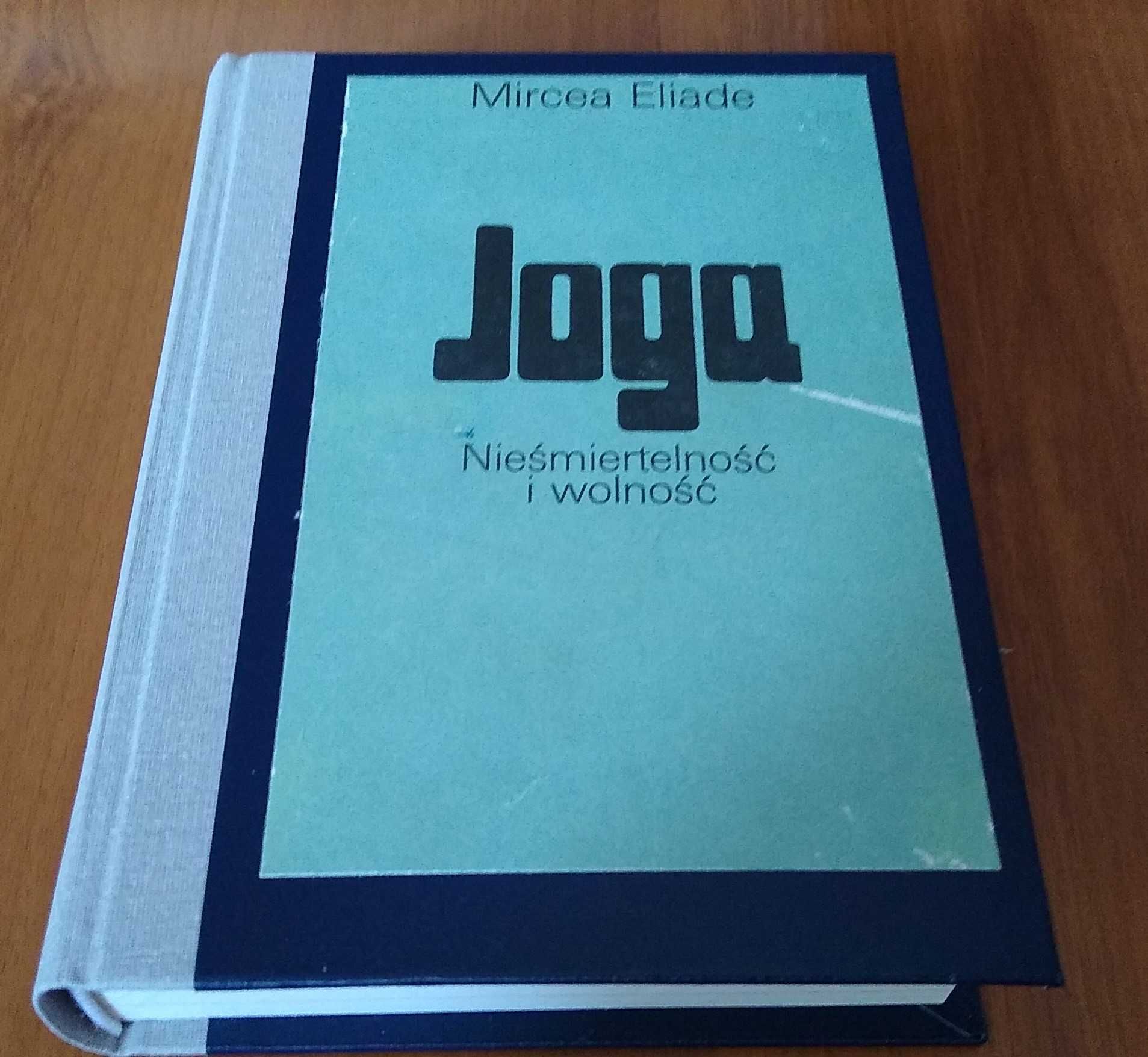 Joga : nieśmiertelność i wolność / Mircea Eliade