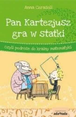 Pan Kartezjusz gra w statki, czyli podróże... - Anna Cerasoli