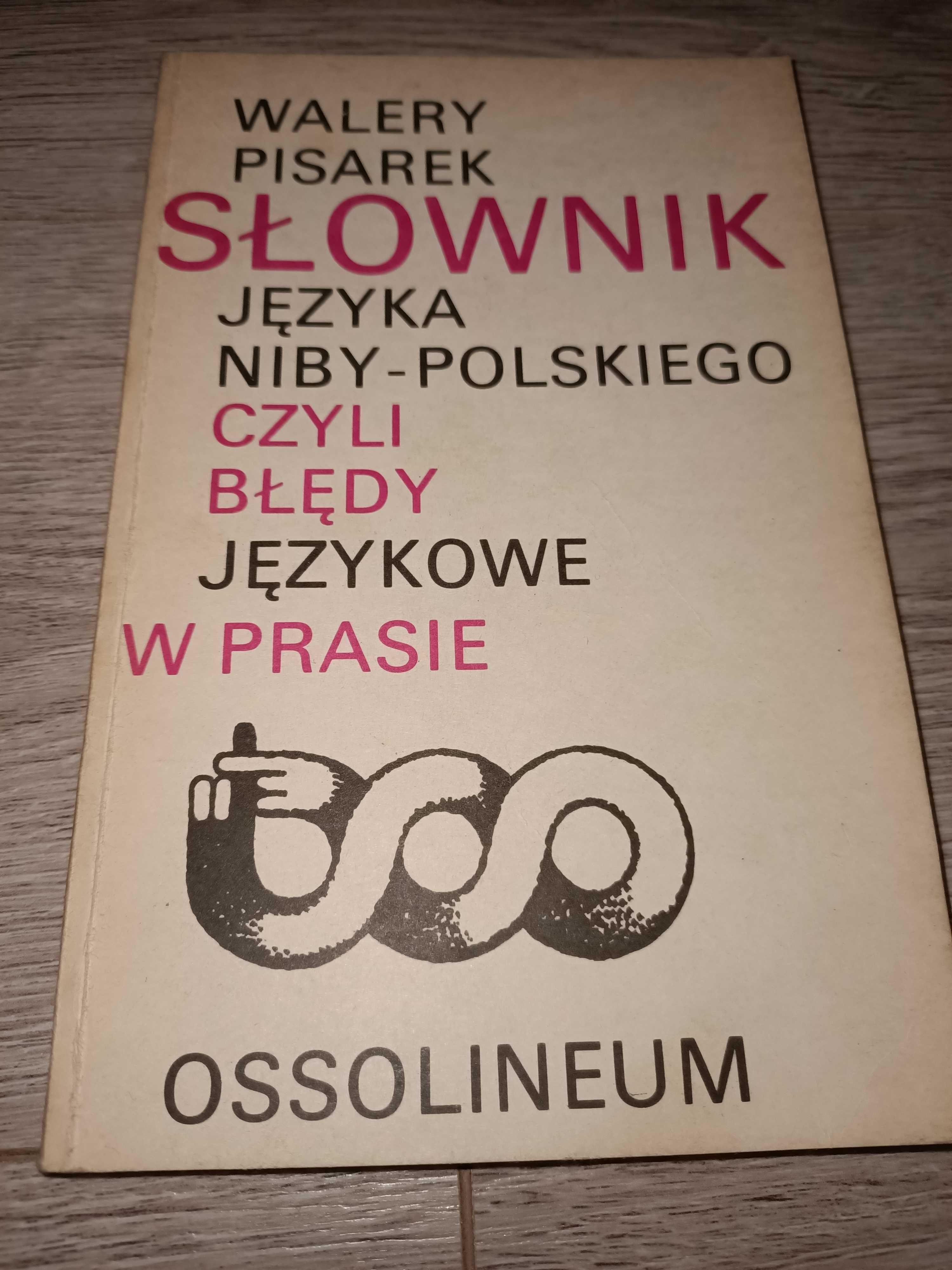 Słownik języka niby-polskiego czyli błędy językowe w prasie W. Pisarek