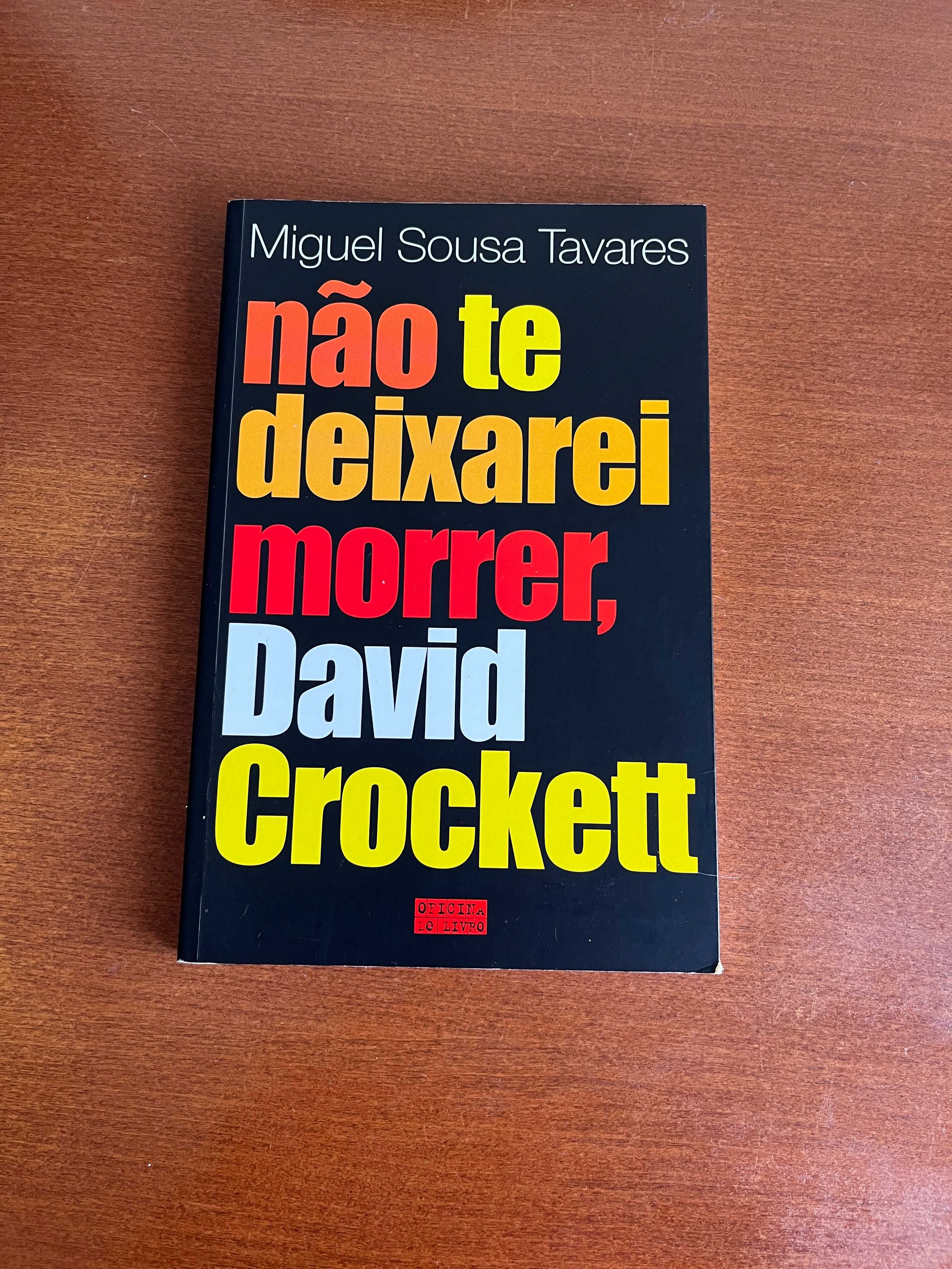 Não te Deixarei Morrer, David Crockett - Miguel Sousa Tavares