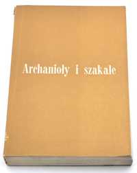 Archanioły i szakale Kazimierz Dziewanowski