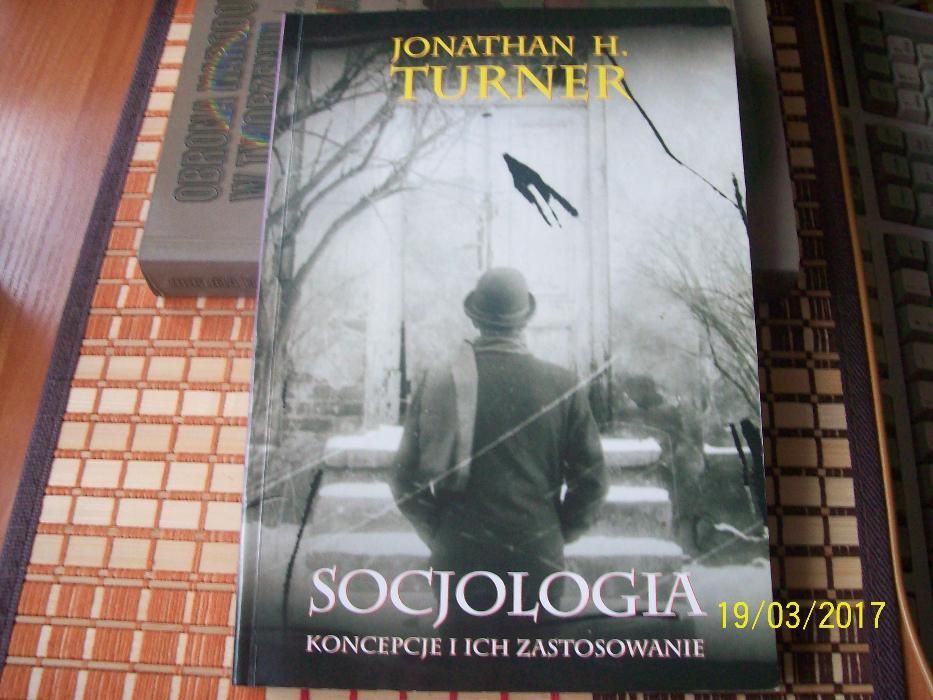 Jonathan H. Turner Socjologia koncepcje i ich zastosowanie.