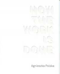 How the Work is Done - Agnieszka Polska