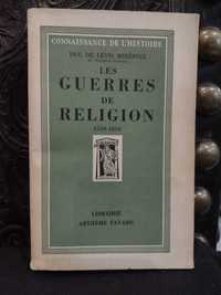 Les Guerres de Religion 1559/1610 Duc. de Lévis Mirepoix