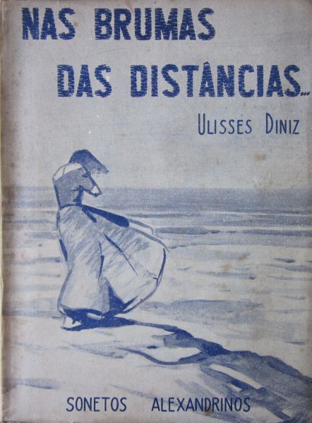 Ulisses Diniz - NAS BRUMAS DAS DISTÂNCIAS..