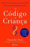 O Código da Criança de Danielle Dick (Portes grátis)