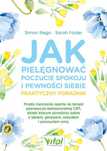 Jak pielęgnować poczucie spokoju i pewności siebie. Praktyczny poradni