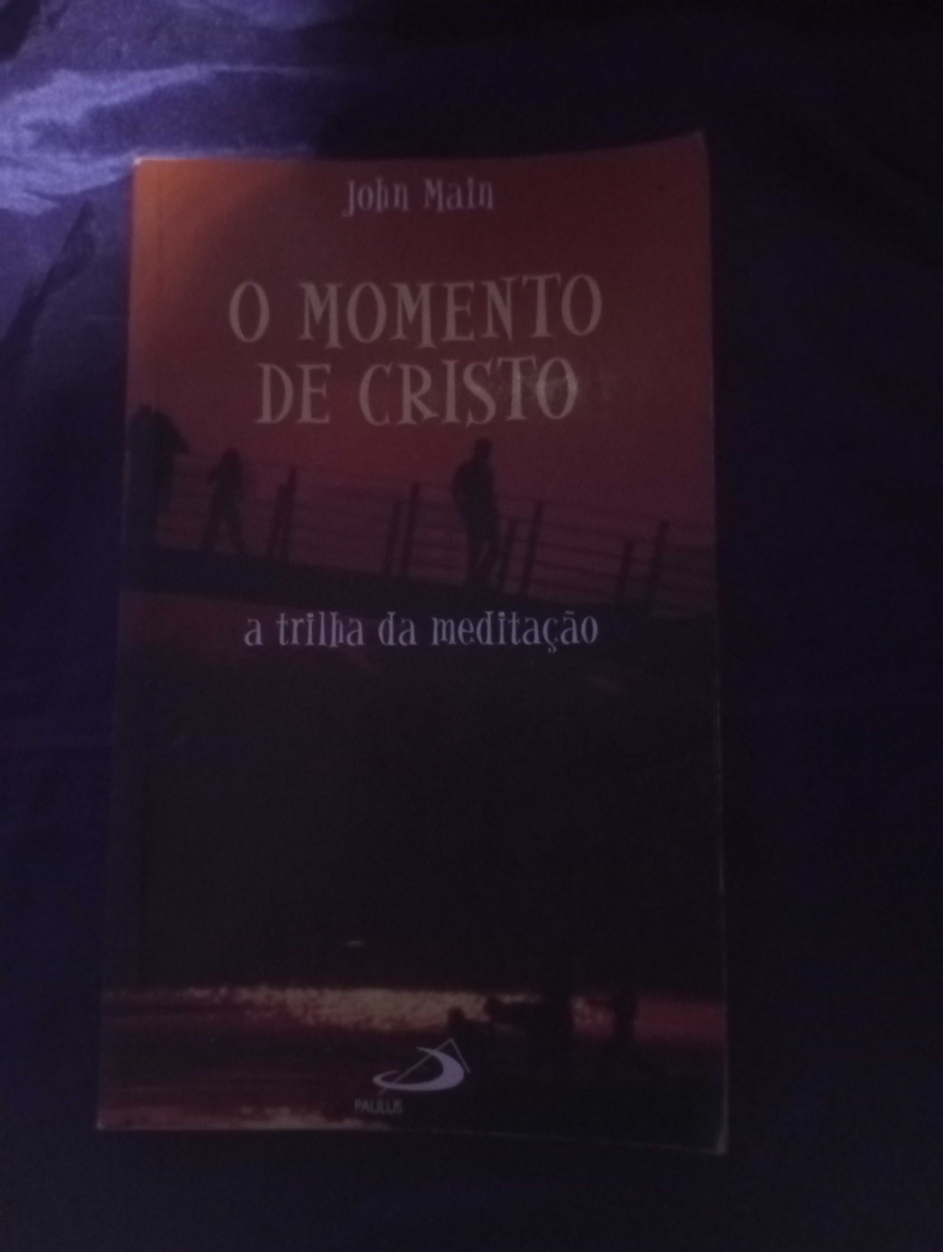 O Momento de Cristo: a Trilha da Meditação - John Main