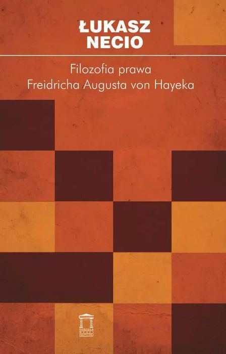 Filozofia prawa Friedricha Augusta von Hayeka. Księgarnia Akademicka