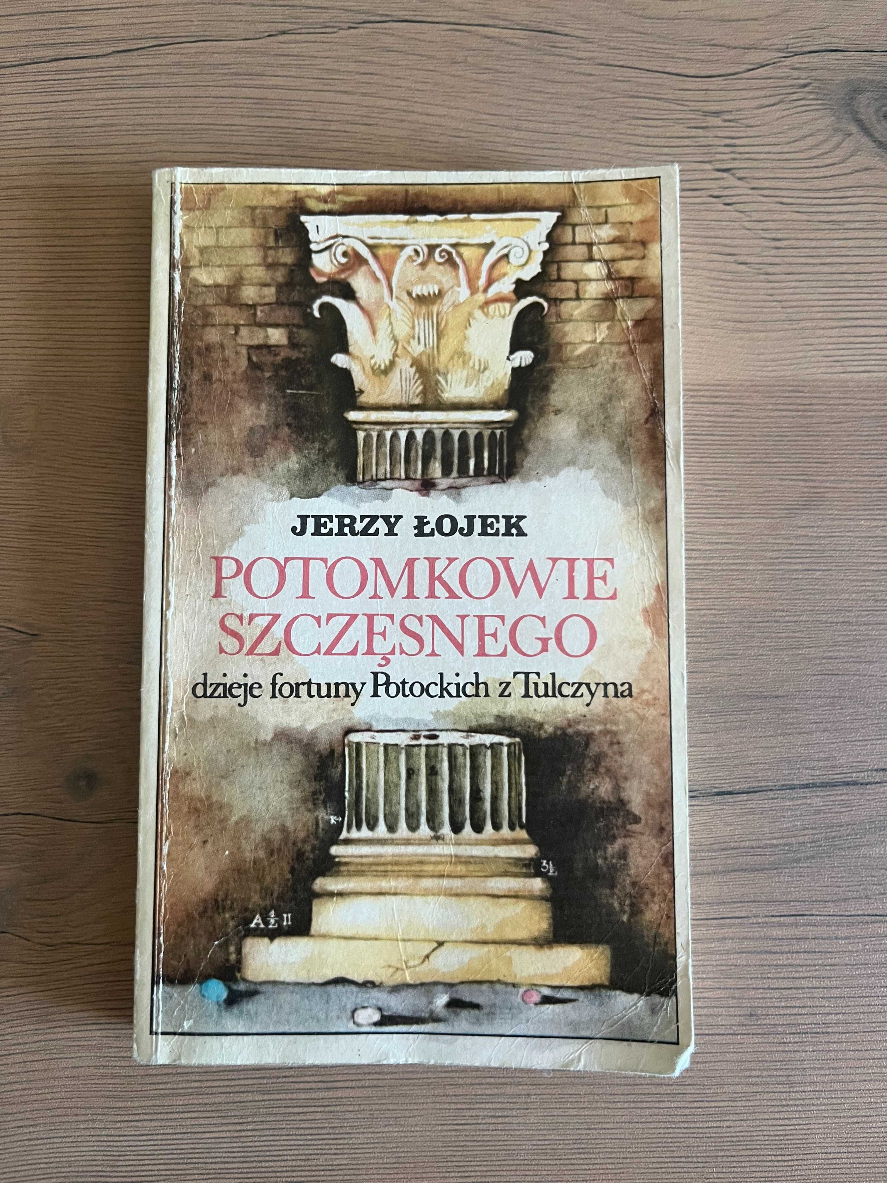 Potomkowie Szczęsnego dzieje fortuny Potockich z Tarczyna- Jerzy Łojek