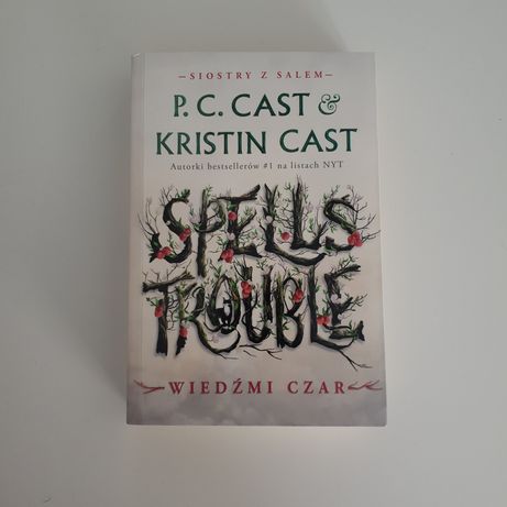 P. C. Cast & Kristin Cast - Spells Trouble. Wiedźmi czar
