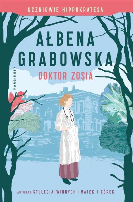 Uczniowie Hippokratesa T.3 Doktor Zosia Marginesy Ałbena Grabowska Rok