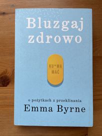 „Bluzgaj zdrowo. O pożytkach przeklinania” Emma Byrne