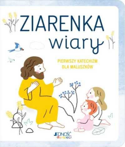 Ziarenka wiary. Pierwszy katechizm dla maluszków - Caroline Pellissie