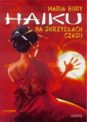 Haiku na skrzydłach czasu - Maria Bury