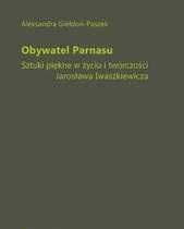 Obywatel Parnasu Sztuki piękne w życiu i twórczości J. Iwaszkiewicza