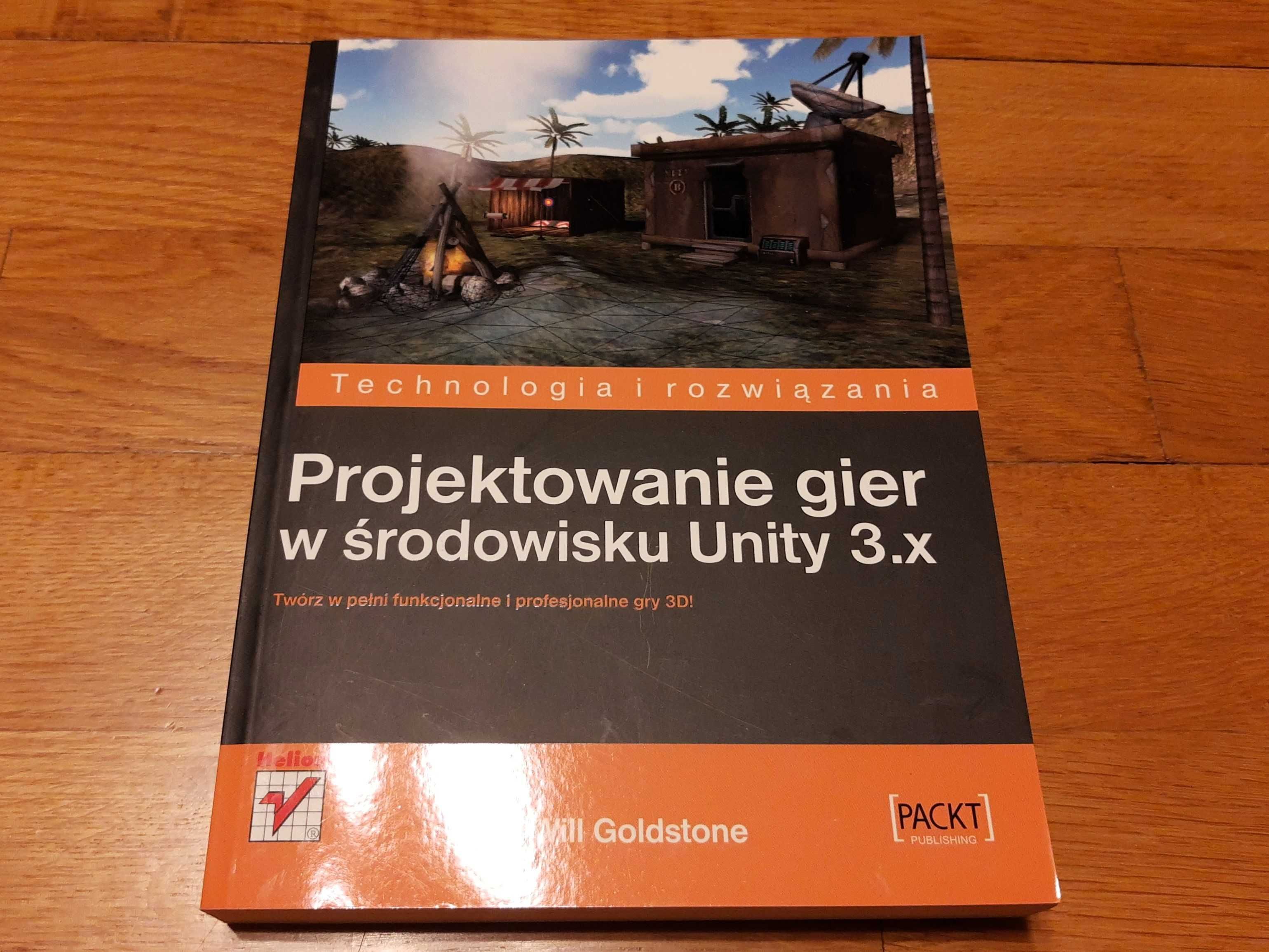Projektowanie gier w środowisku Unity 3.x Will Goldstone