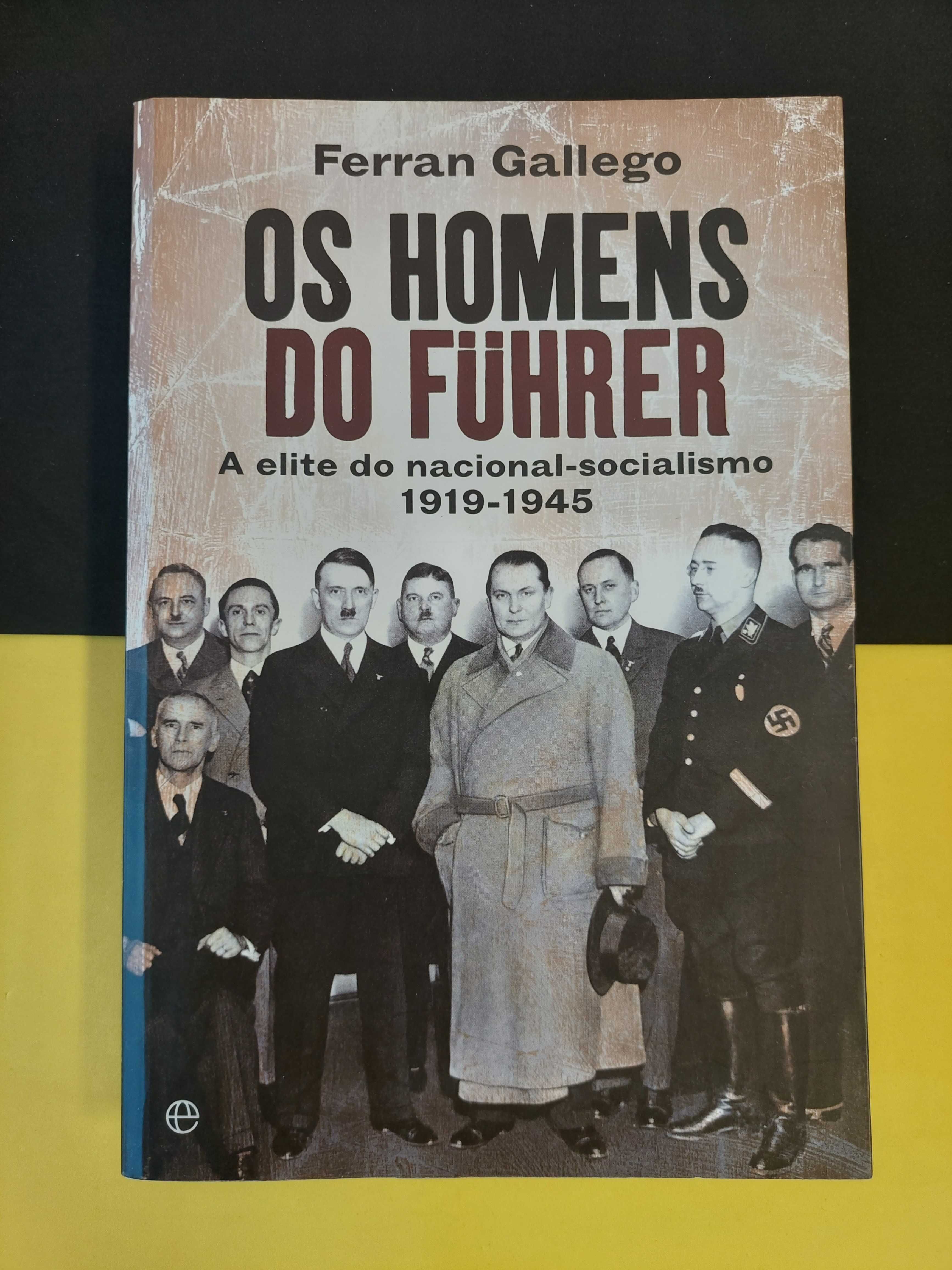 Os Homens do Fuhrer: A elite do nacional-socialismo 191/1945