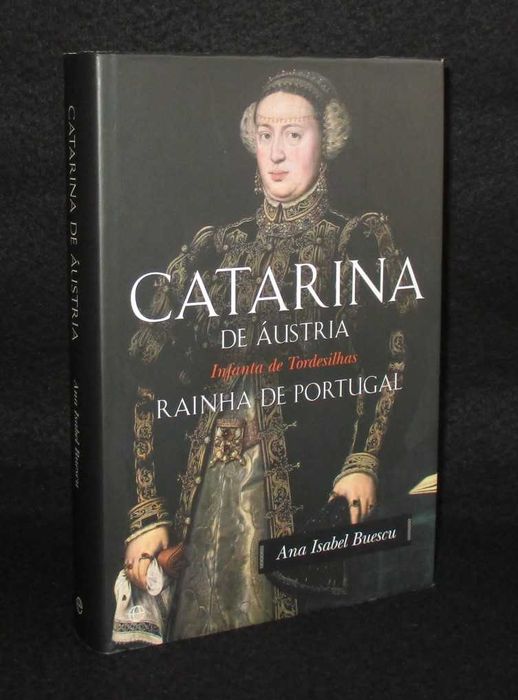 Livro Catarina de Áustria Infanta de Tordesilhas Rainha de Portugal
