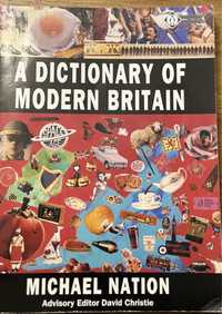 A dictionary of modern Britain. Michael Nation.