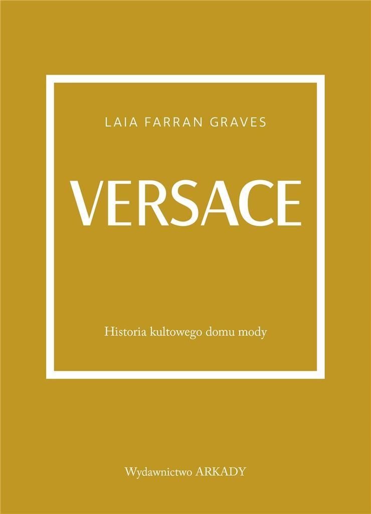 Versace. Historia Kultowego Domu Mody