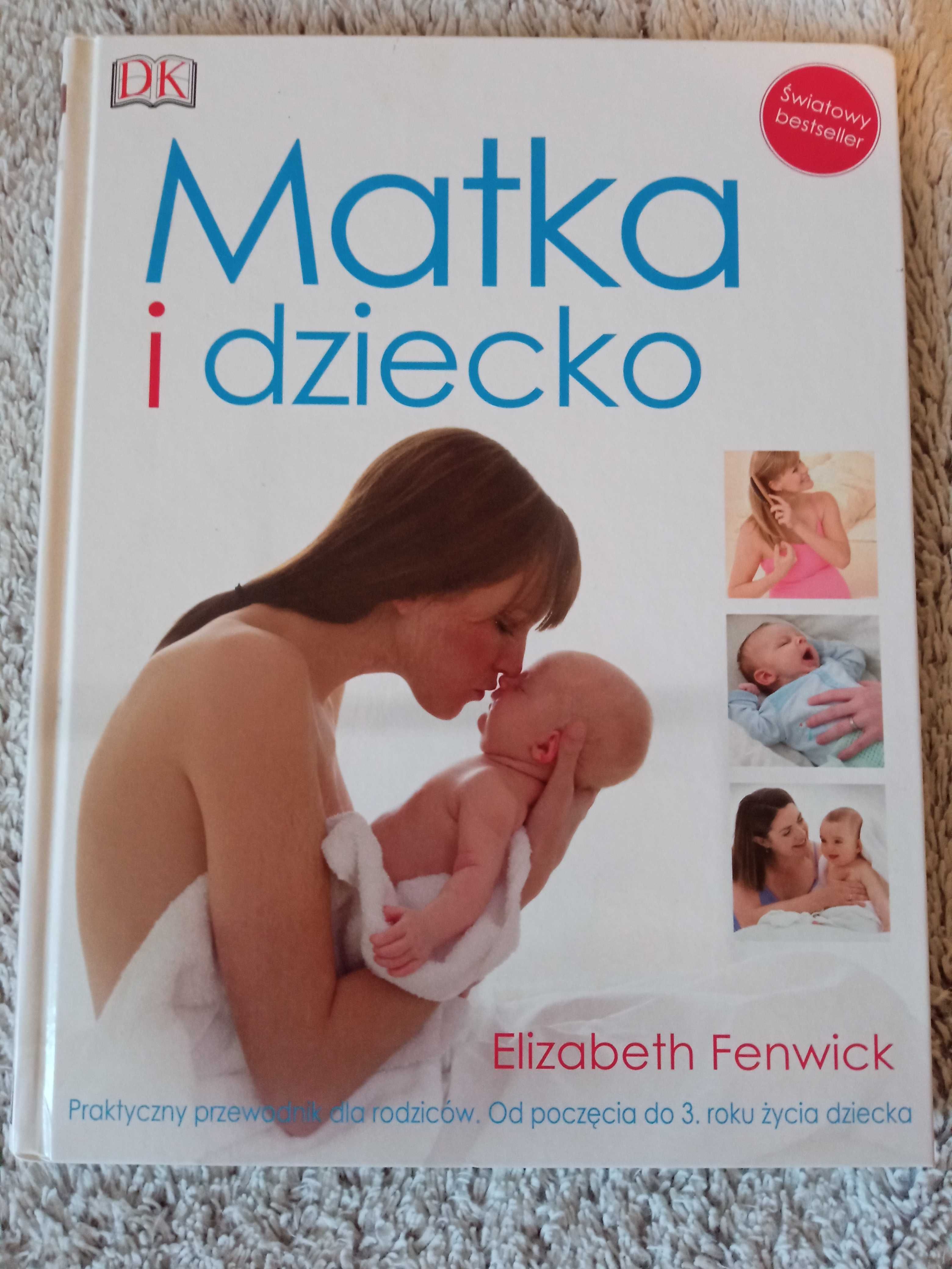 Matka i dziecko. Praktyczny przewodnik dla rodziców Elizabeth Fenwick