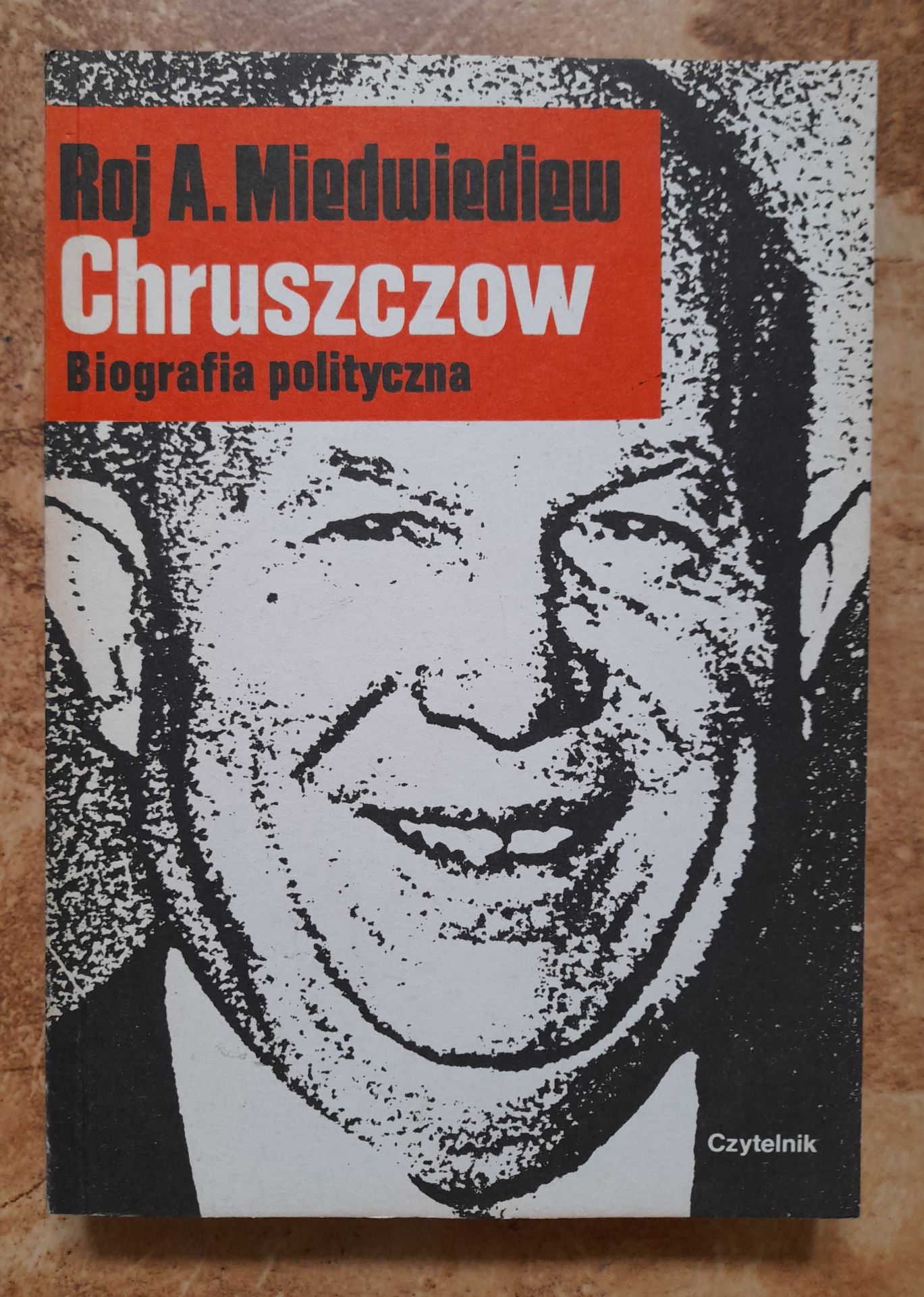 Roj Miedwiediew, Chruszczów. Biografia polityczna.