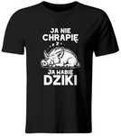 Koszulka Ja nie chrapię, ja wabię DZIKI, roz. M