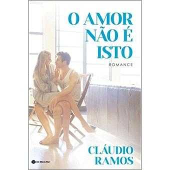 O Amor Não é Isto - de Cláudio Ramos - NOVO