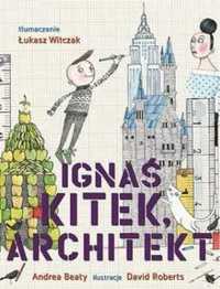 Ignaś Kitek, architekt - Andrea Beaty